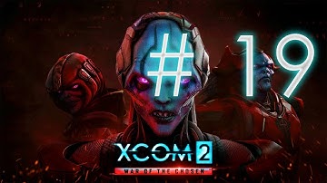 Xcom 2 WotC - IRON PROPHET! [Part 19]