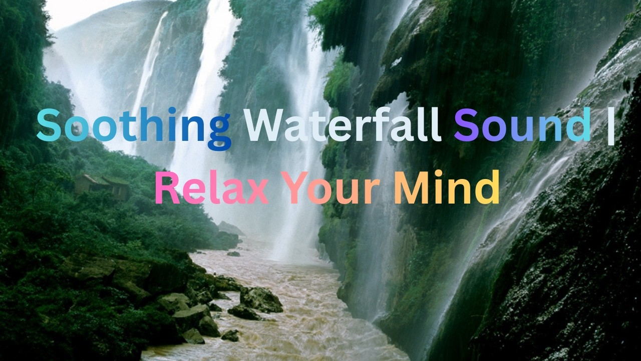 Soothing Waterfall Sound | Relax Your Mind