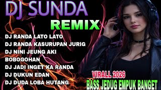DJ SUNDA REMIX VIRALL 2026 ❤️ DJ RANDA LATO LATO BASS JEDUG EMPUK BANGET