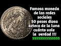 MONEDA DE 50 PESOS DIOSA AZTECA DE LA LUNA COYOLXAUHQUI CUANTO VALE LA VERDAD  !!!!