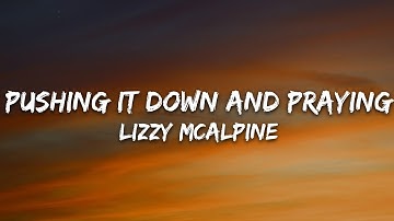 Lizzy McAlpine - Pushing It Down and Praying (Lyrics)