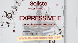 Expressive E Gratuit Les clés de la composition Soliste Présentation