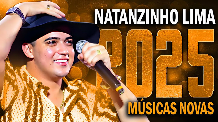 🎧🌟 NATANZINHO LIMA 2025 ( REPERTÓRIO NOVO 2025 ) CD NOVO - MÚSICAS NOVAS  🎧🌟