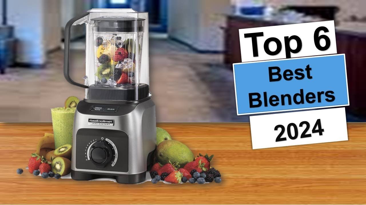 Best Blenders on The Market in 2024 | Top 6 Best Blenders 2024