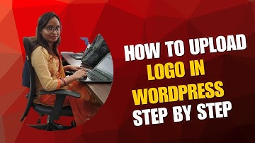 How to Upload or Change Logo in WordPress Website (Step by Step) | Upload Logo in WordPress