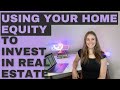 How to Use Your Home Equity to Invest in Real Estate & What Type of Properties Beginners Should Buy