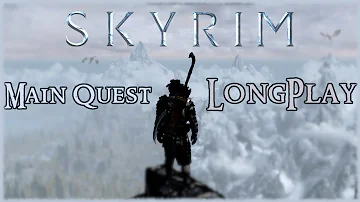 Skyrim - Longplay Main Quest Full Game Walkthrough (No Commentary)