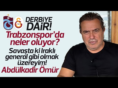 Trabzonspor'da neler oluyor? Trabzonspor Galatasaray derbiye dair, Abdülkadir Ömür!