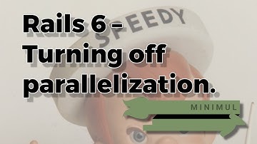 Rails 6 – Turning off parallelization.