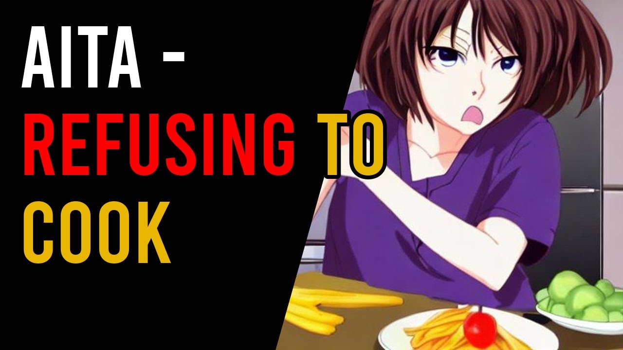 R aita aita refusing to cook reddit stories youtube