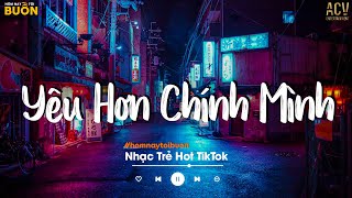 Yêu Hơn Chính Minh... Tình Yêu Như Vực Sâu Khiến Ta Hoài Đắm Chìm | Nhạc Trẻ Hot Nhất 2022