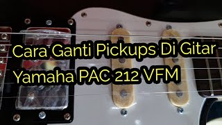 Cara Ganti Pickups Di Gitar Yamaha Pacifica 212 VFM Sekalian Review Sound