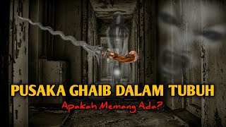 6 Jenis Pusaka ghaib Dalam tubuh dan pungsinya.