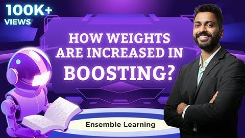 Lec-24: How Weights are Increased in Boosting | Ensemble Learning