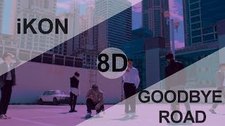 iKON (아이콘) - GOODBYE ROAD [8D USE HEADPHONE] 🎧