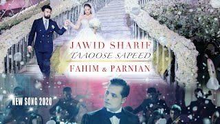 New Jawid Sharif Song Taaoose Sapeed with lyrics (Fahim Tanweer & Parnian wedding song 2020)