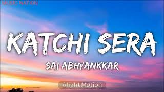 KATCHI SERA| SAI ABHYANKKAR| MUSIC NATION