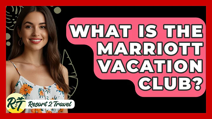 What Is The Marriott Vacation Club? - Resort 2 Travel