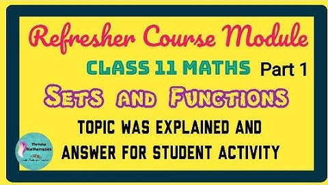 REFRESHER COURSE MODULE || 2021-2022 || Class 11 Maths ||  Sets and Functions
