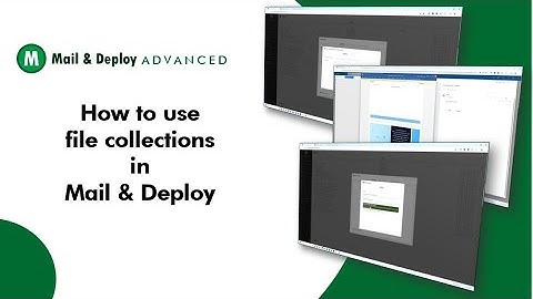 Mail & Deploy Advanced - Using File Collections in Mail & Deploy