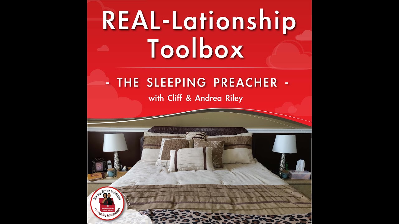 The REAL-Lationship Toolbox: The Sleeping Preacher (Part 1)