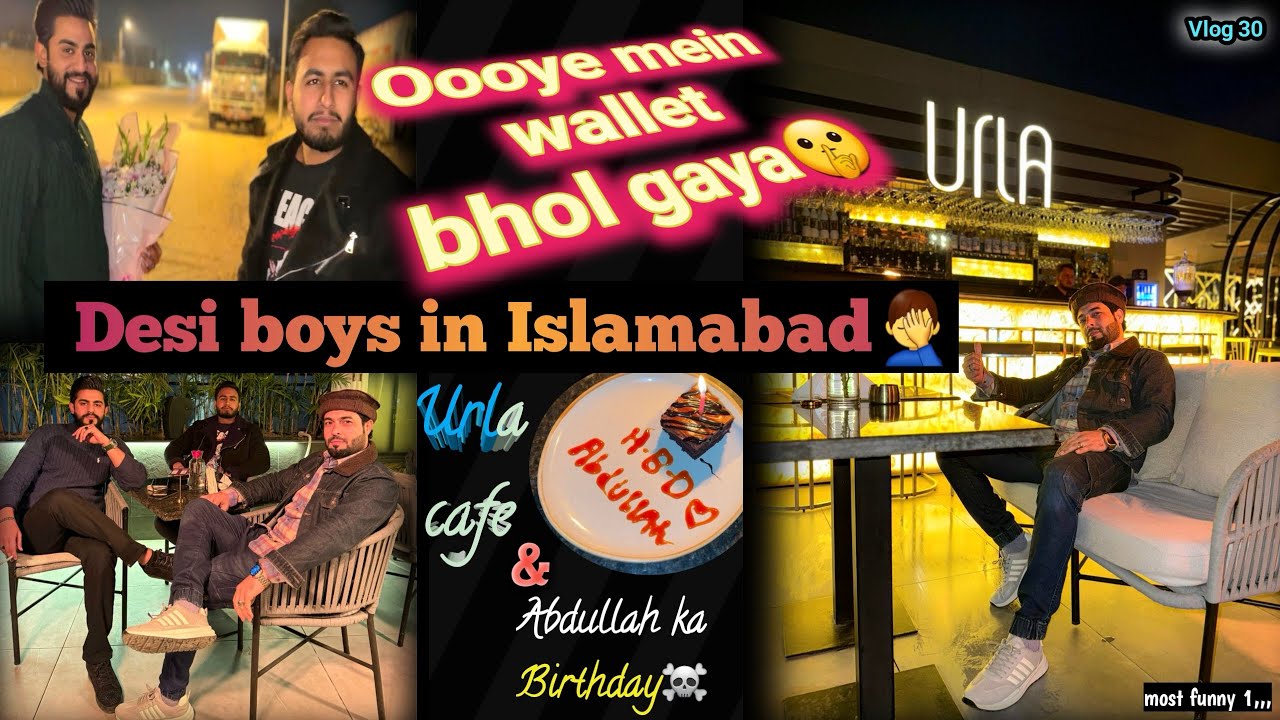 Desi boys in Islamabad 🤦‍♂️ | Wallet Bhol gaya 🫣 | Urla Cafe~Abdilullah ka birthday ☠️ | funny Vlog!