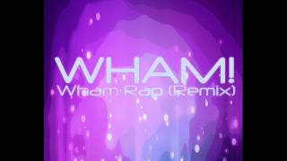 Wham - Wham Rap (Remix)