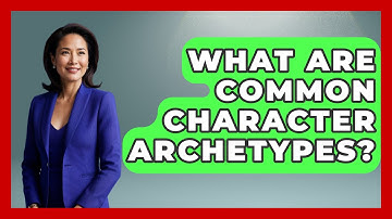 What Are Common Character Archetypes? - Fictional Journeys