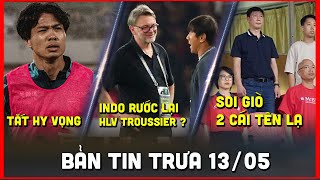 🔴 Tin Bóng Đá 13/5 | Báo Indonesia Loan Tin Sốc, HLV Troussier Được Mời Làm Giám Đốc PSSI