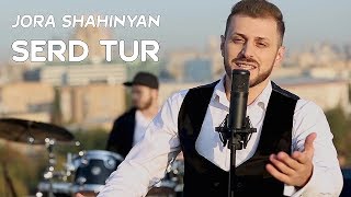 Смотреть Jora Shahinyan - Serd Tur (2019) Видеоклип!