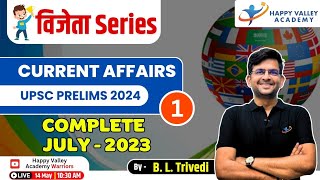 Part-1 | Complete July-2023 | Current Affairs | Target UPSC CSE & UPPSC 2024 | BL Trivedi