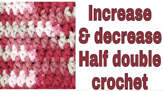 Increasing and decreasing half double crochet (hdc). 2 hdctog explained. Great for beginners.