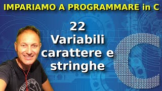 22 Variabili carattere e stringhe | Programmare in C | Daniele Castelletti | AssMaggiolina