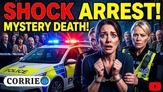 BREAKING: 😱 Corrie SHOCK Arrest After Mystery Death! 🚔