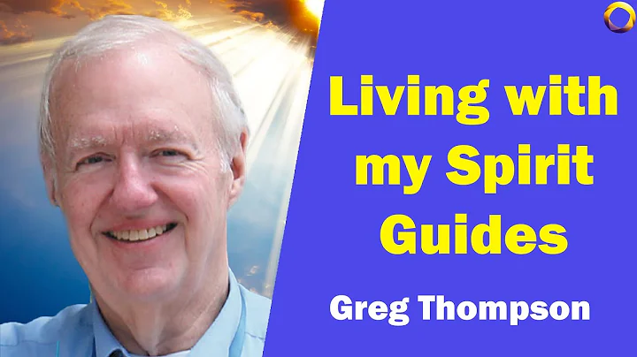 Living with My Spirit Guides - Greg Thompson
