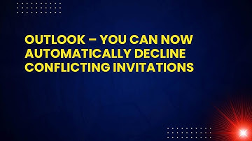 Outlook – You can now automatically decline conflicting invitations