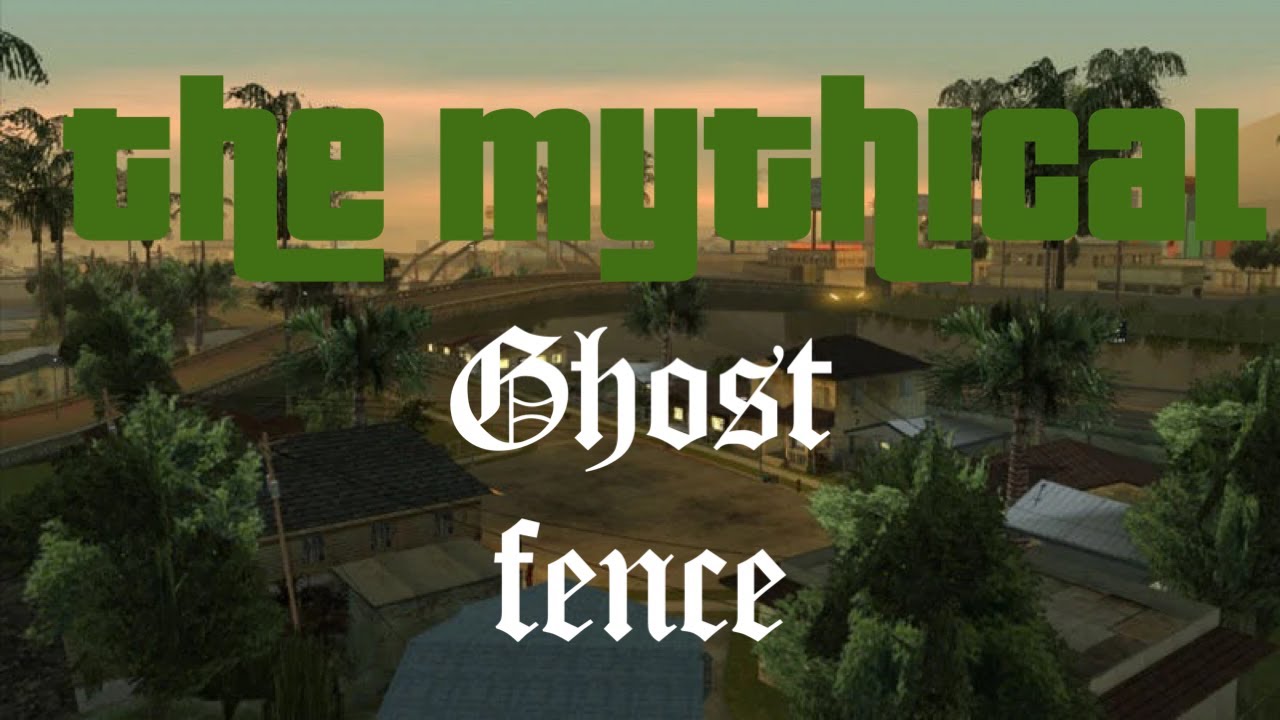 The Ghost Fence GTA San Andreas YouTube