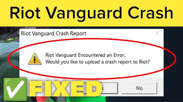 Riot Vanguard Crash Report - Valorant || How To Fix Riot Vanguard Crashed