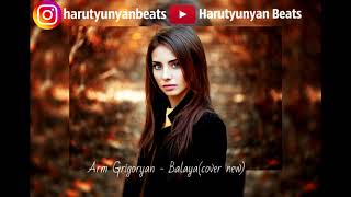 Arm Grigoryan - Balaya(new Cover)