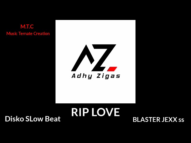 Adhy Zigas _ RIP LOVE ✓ Disco Slow Beat ( BLASTER JEXX ss ) class=