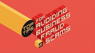Top Tips for Avoiding Business Fraud & Scams