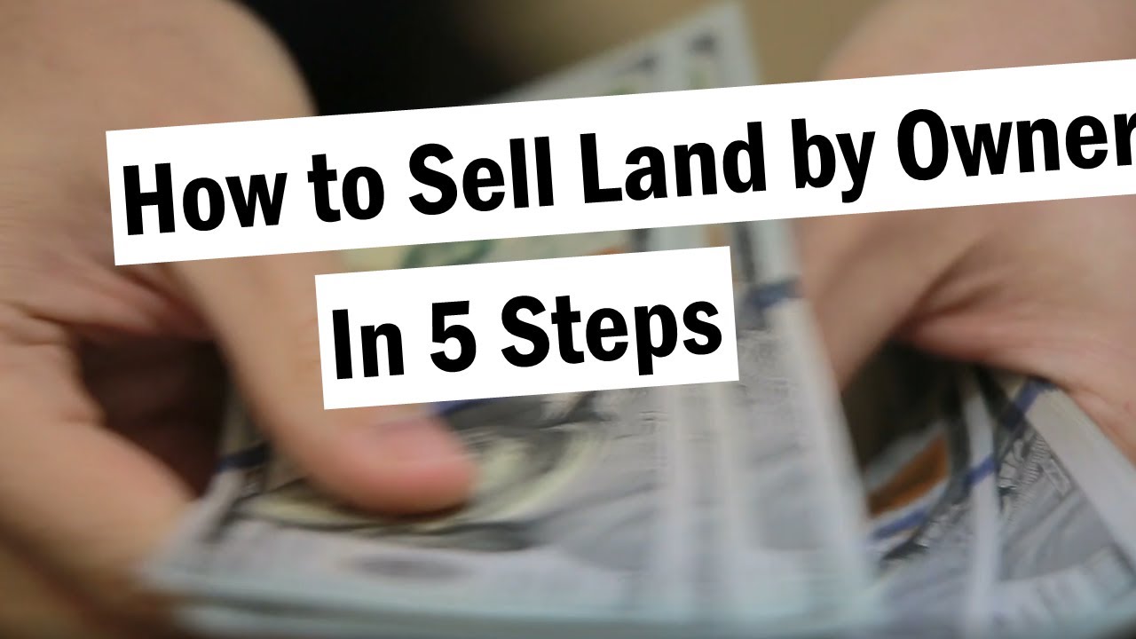 How to Sell Land By Owner in 5 Steps