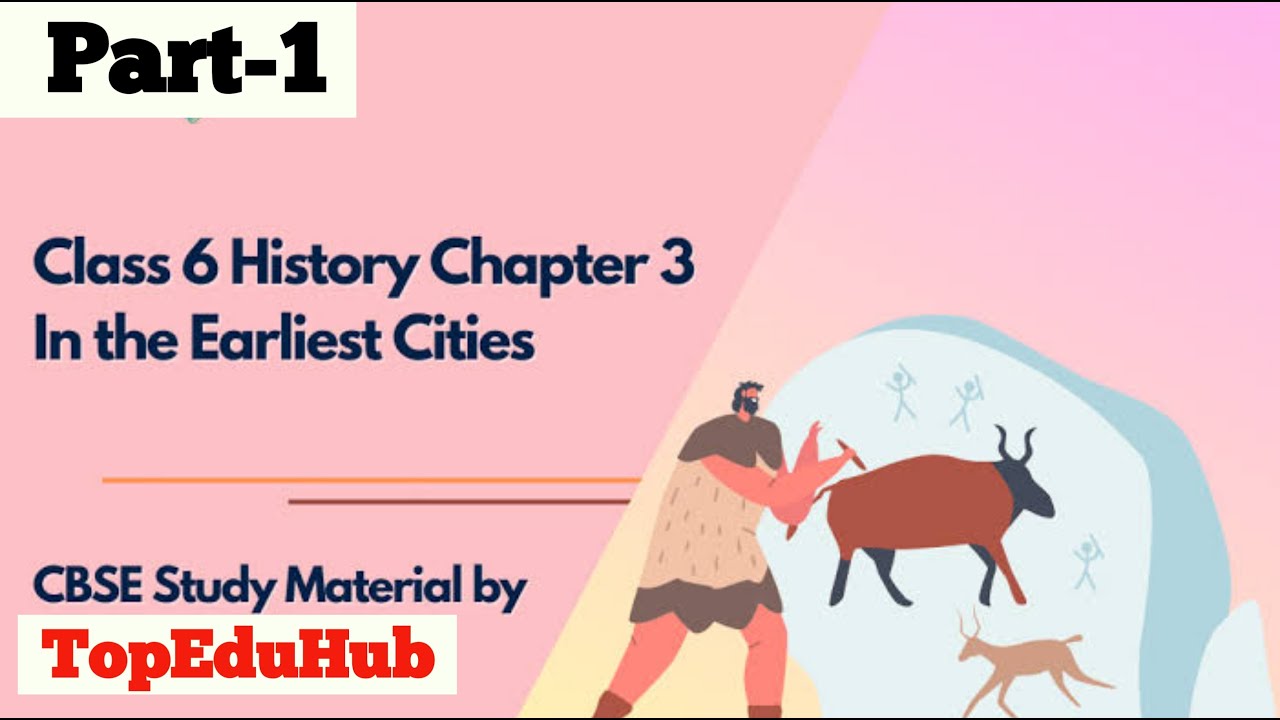class-6-history-chapter-3-in-the-earliest-cities-part-1-by-ankit