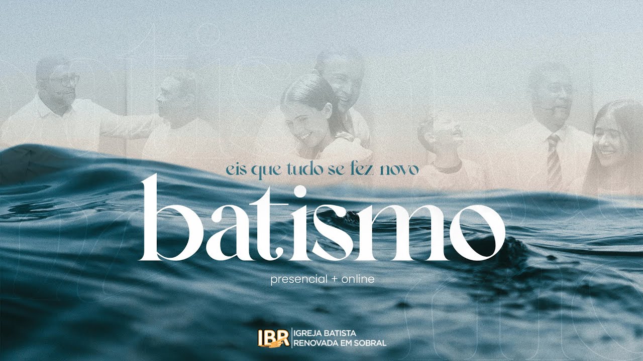 Batismo nas Águas - IBR Sobral | 14.04.2024