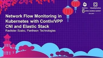 Network Flow Monitoring in Kubernetes with Contiv/VPP CNI and Elastic Stack - Rastislav Szabo