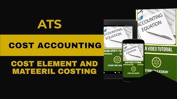 ATS Video lecture on. COST ACCOUNTING   -  Cost Element and Material Costing