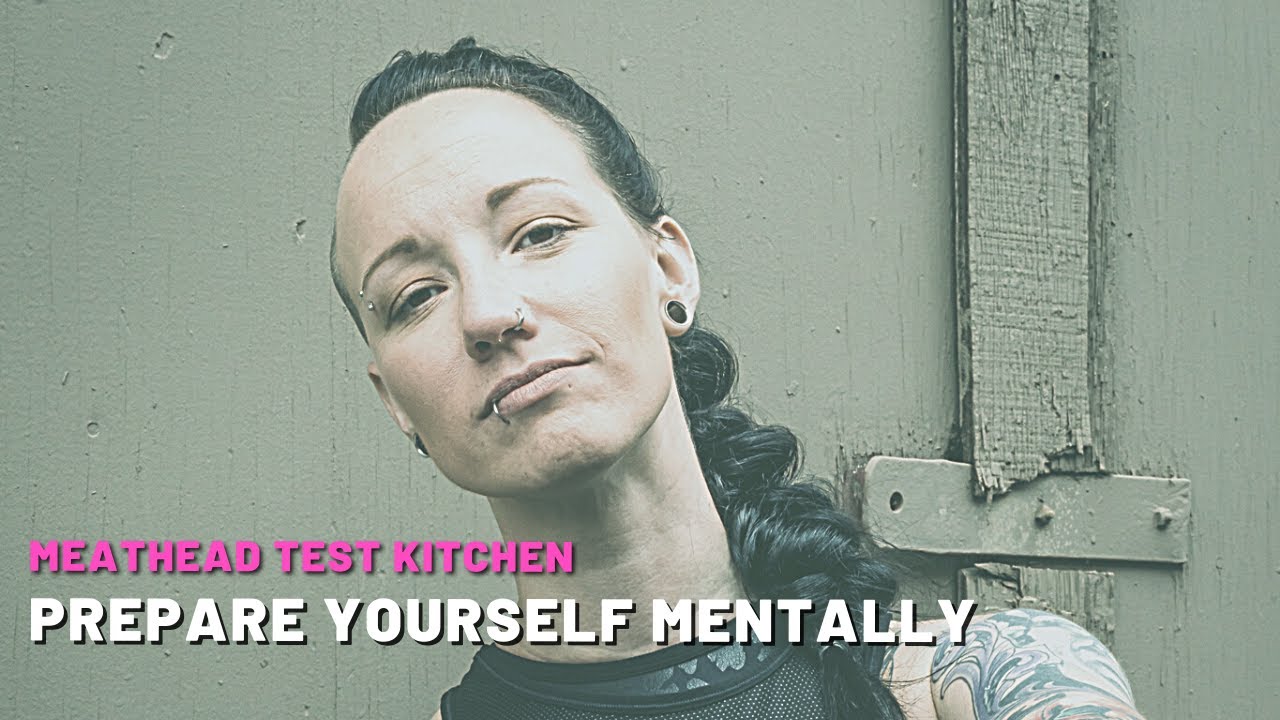 Meathead Test Kitchen Prepare Yourself Mentally YouTube