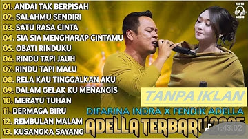 DIFARINA INDRA Ft.FENDIK ADELLA - ANDAI TAK TERPISAH - SALAHMU SENDIRI | OM ADELLA TERBARU 2025