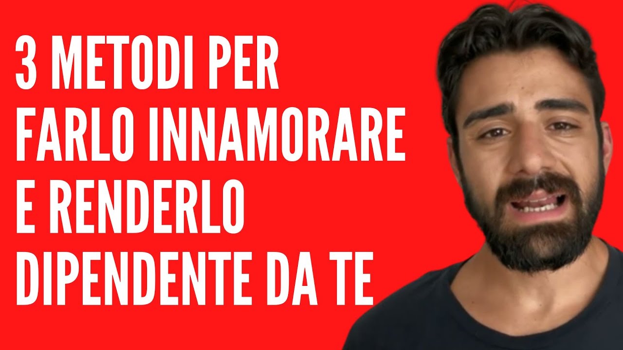 3 METODI PER FARLO INNAMORARE E RENDERLO DIPENDENTE DA TE - YouTube