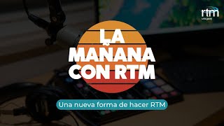 #80 - La mañana con RTM y Carlos Durán